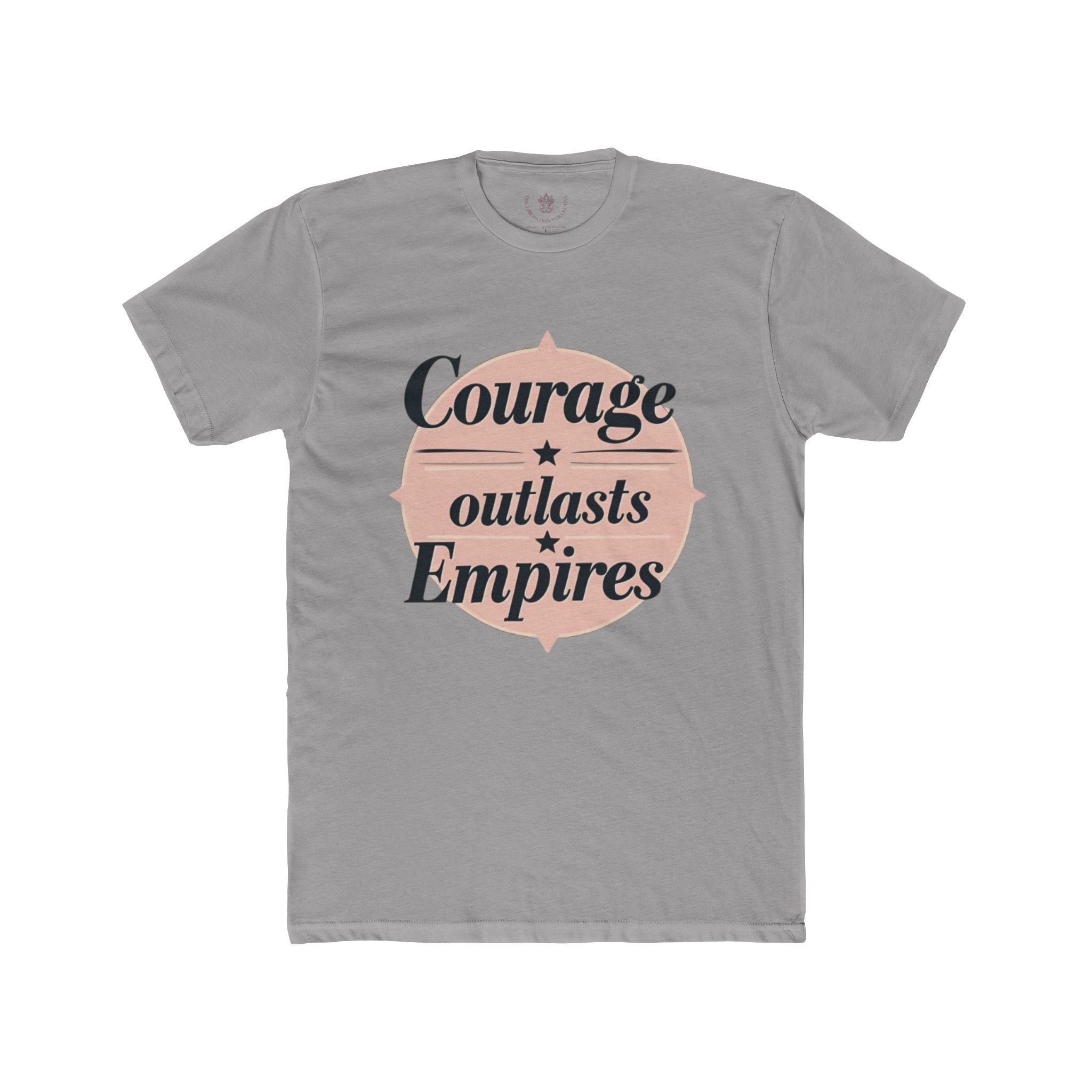 Courage Outlasts Empires Tee, Motivational Shirt for All Occasions, Unisex Gift, Casual Wear, Inspirational Apparel, Empowerment T-Shirt