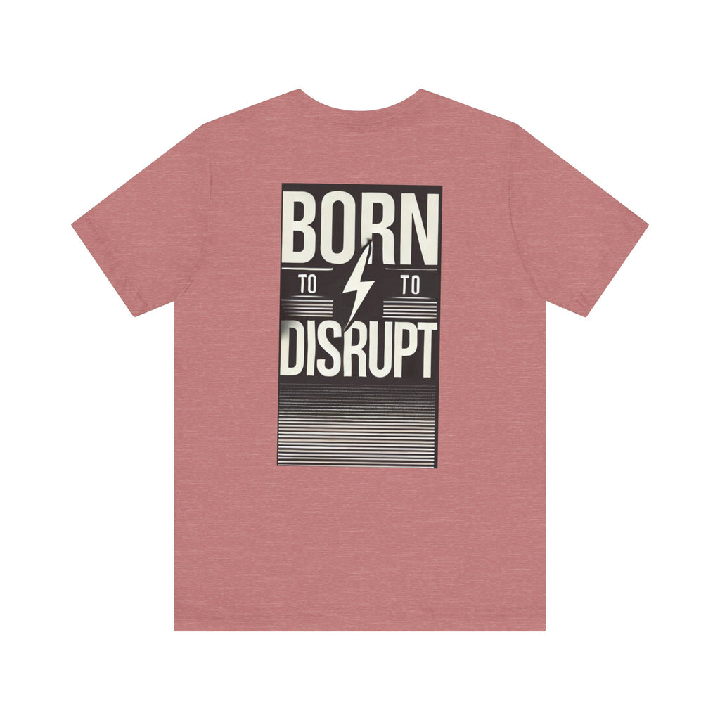 Born to Disrupt Tee
