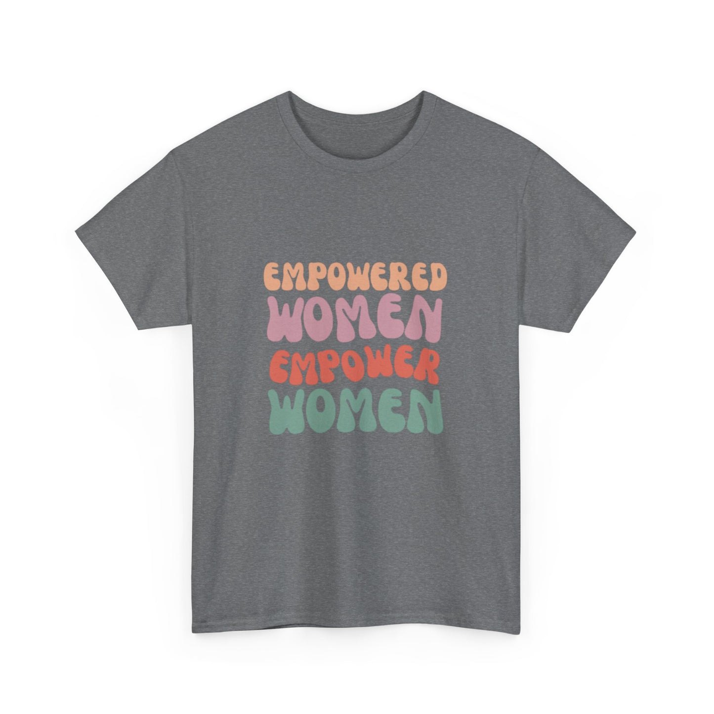 Empowered Women Empower Women Unisex Heavy Cotton Tee