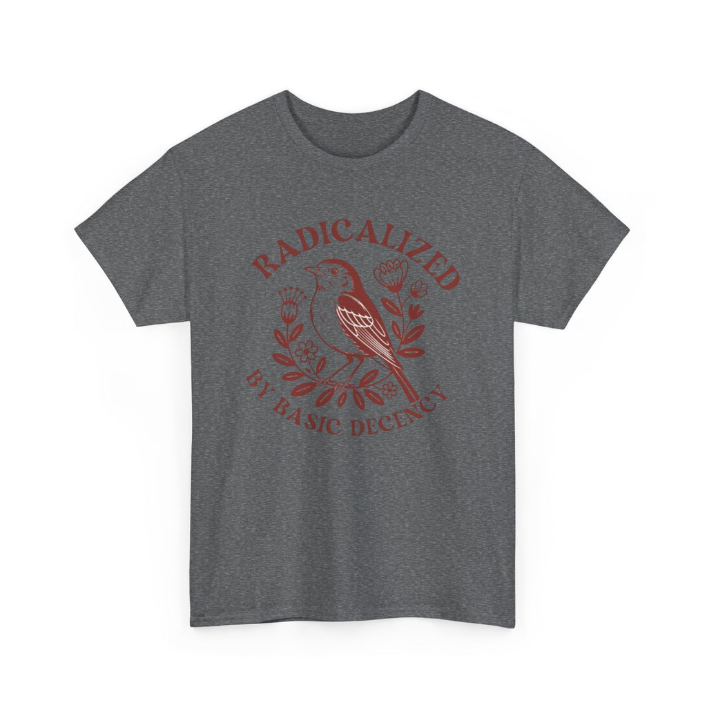 Radicalized by Basic Decency T-Shirt — Vintage Bird Graphic Tee