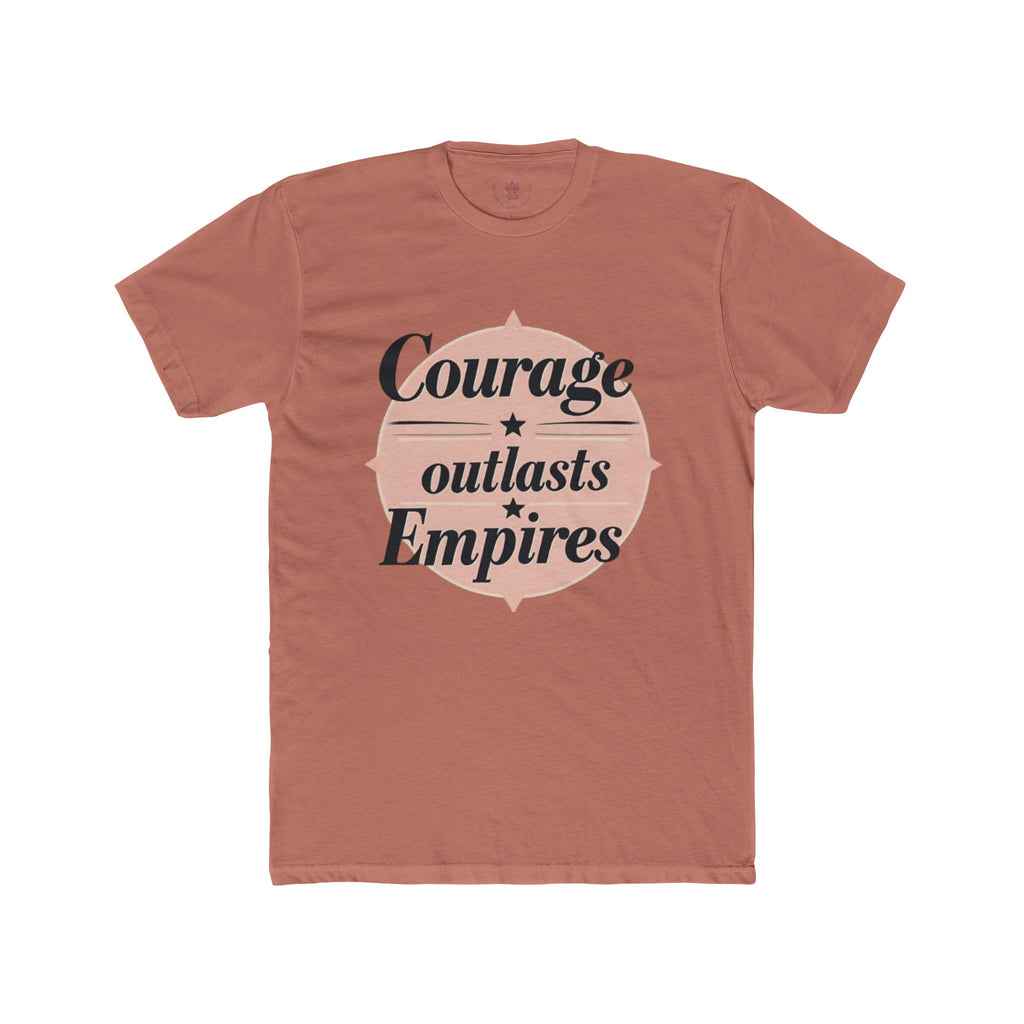 Courage Outlasts Empires Tee, Motivational Shirt for All Occasions, Unisex Gift, Casual Wear, Inspirational Apparel, Empowerment T-Shirt