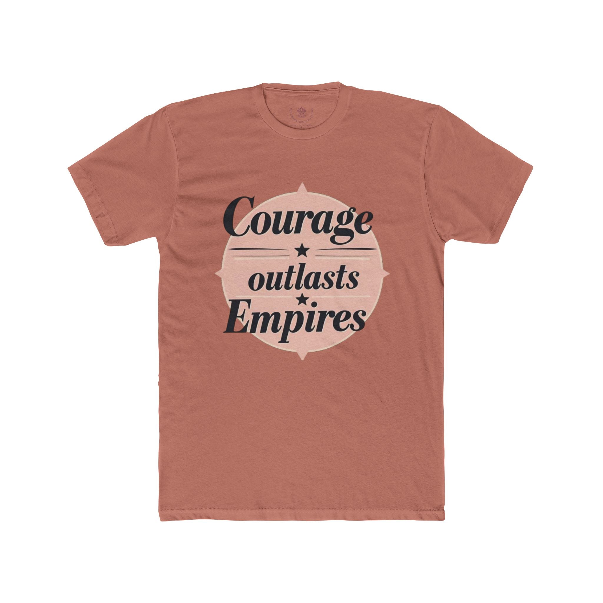 Courage Outlasts Empires Tee, Motivational Shirt for All Occasions, Unisex Gift, Casual Wear, Inspirational Apparel, Empowerment T-Shirt