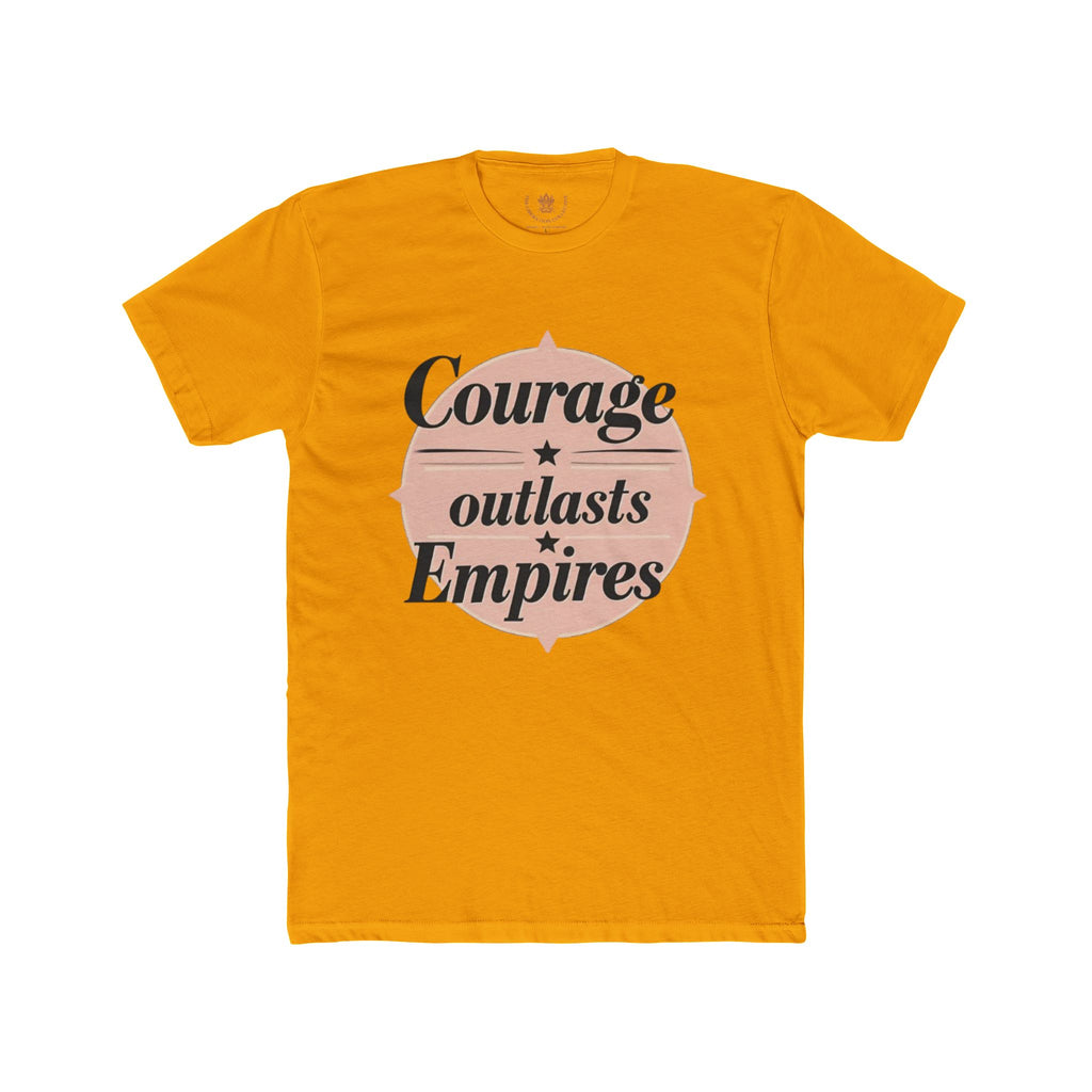 Courage Outlasts Empires Tee, Motivational Shirt for All Occasions, Unisex Gift, Casual Wear, Inspirational Apparel, Empowerment T-Shirt