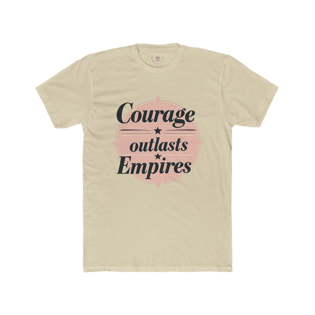 Courage Outlasts Empires Tee, Motivational Shirt for All Occasions, Unisex Gift, Casual Wear, Inspirational Apparel, Empowerment T-Shirt