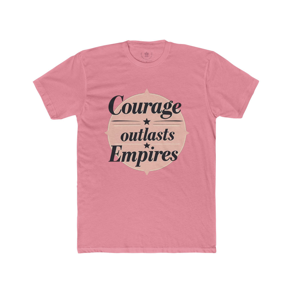 Courage Outlasts Empires Tee, Motivational Shirt for All Occasions, Unisex Gift, Casual Wear, Inspirational Apparel, Empowerment T-Shirt