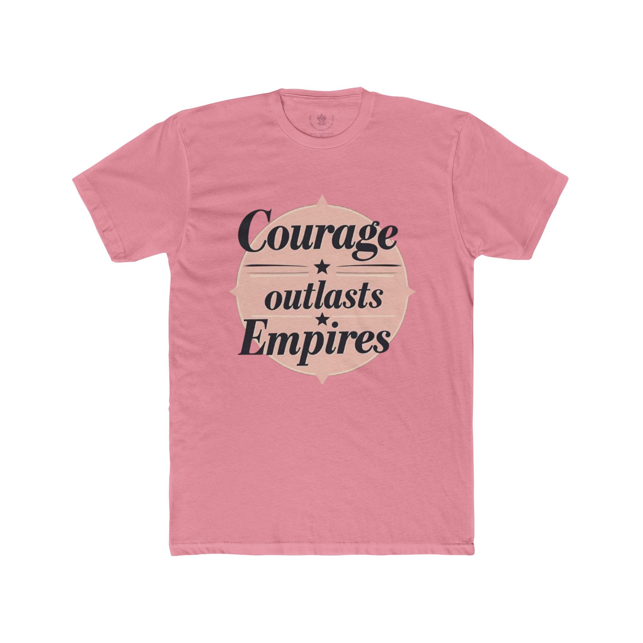 Courage Outlasts Empires Tee, Motivational Shirt for All Occasions, Unisex Gift, Casual Wear, Inspirational Apparel, Empowerment T-Shirt