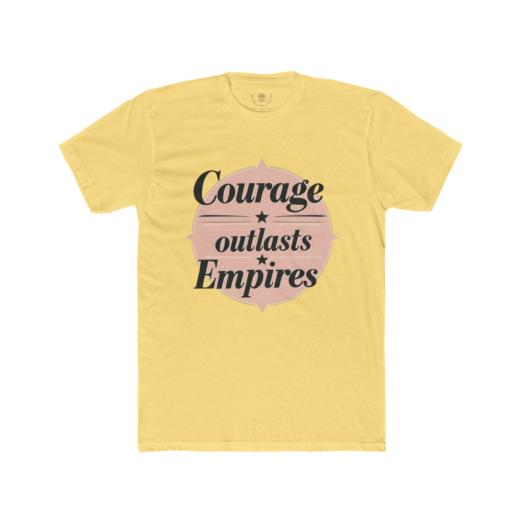 Courage Outlasts Empires Tee, Motivational Shirt for All Occasions, Unisex Gift, Casual Wear, Inspirational Apparel, Empowerment T-Shirt
