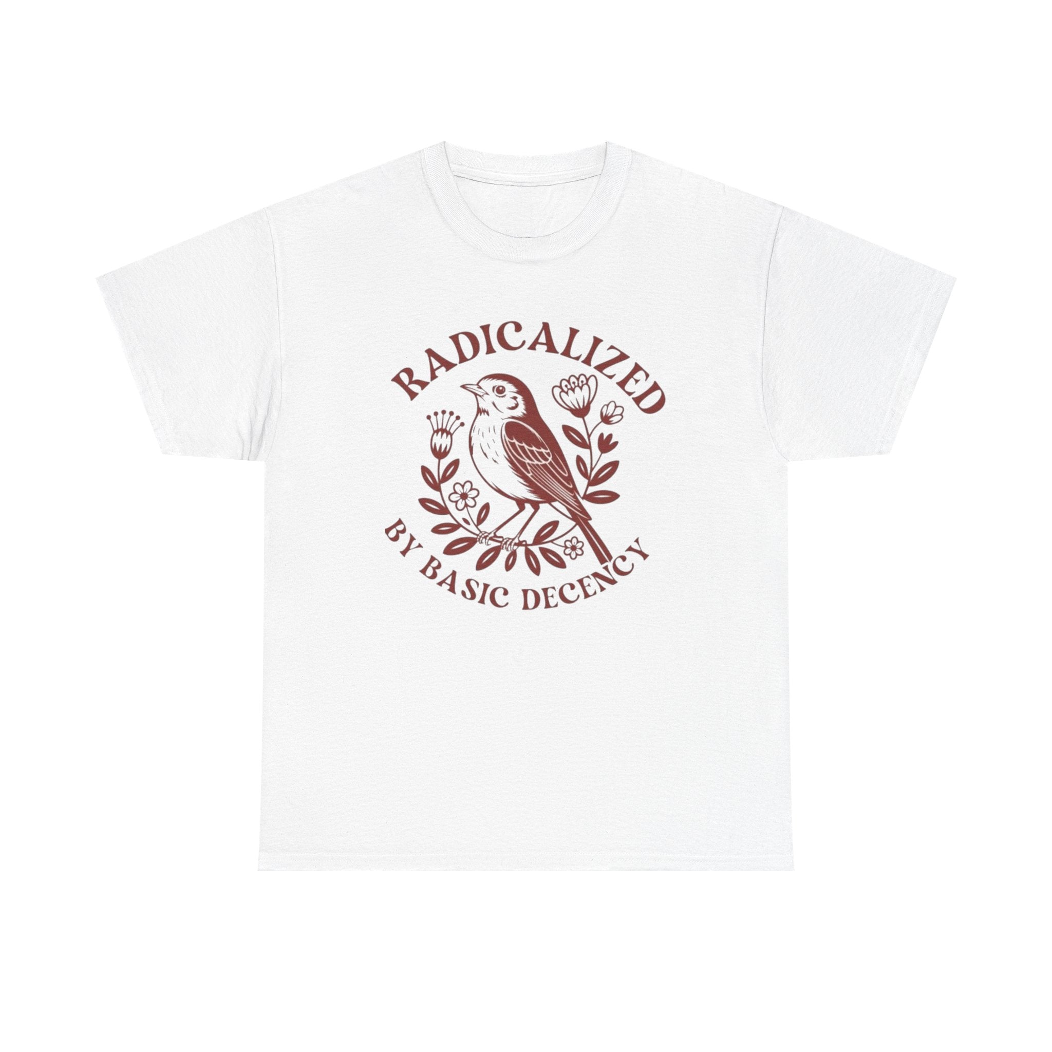 Radicalized by Basic Decency T-Shirt — Vintage Bird Graphic Tee