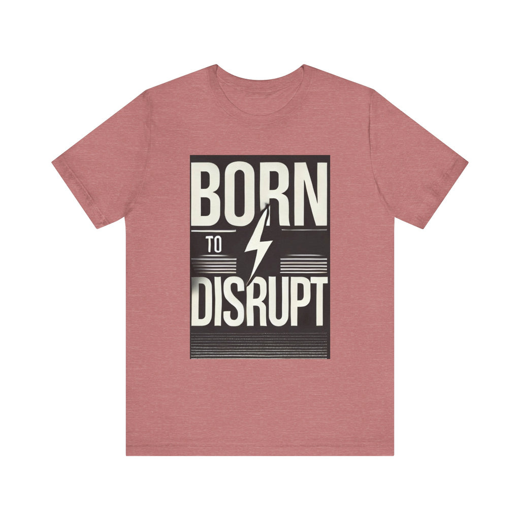 Born to Disrupt Tee