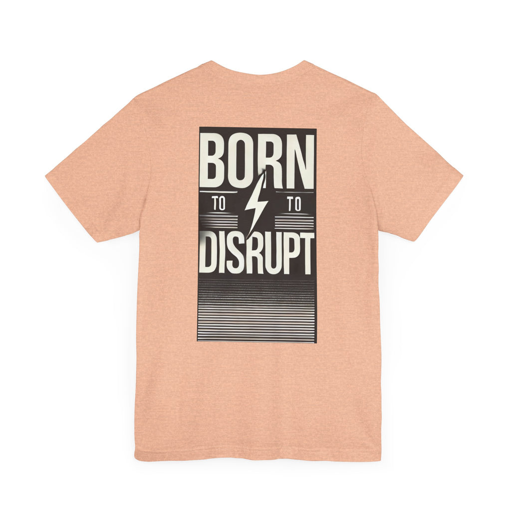 Born to Disrupt Tee