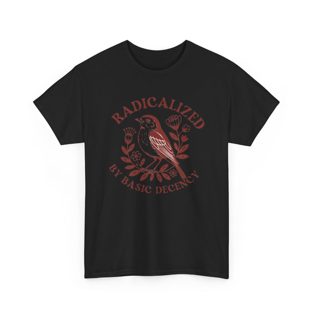 Radicalized by Basic Decency T-Shirt — Vintage Bird Graphic Tee