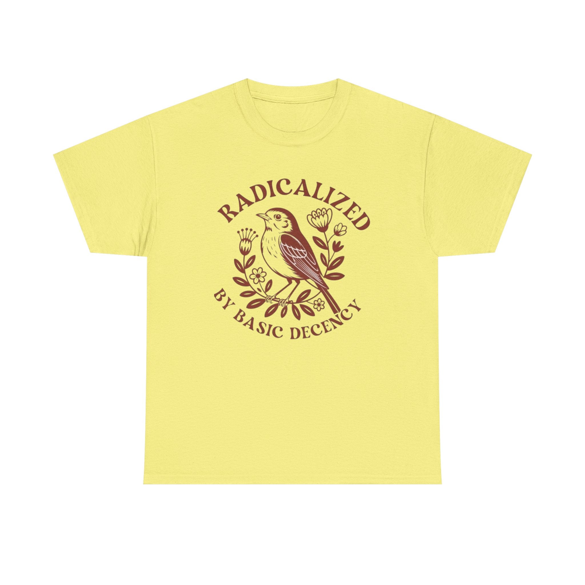 Radicalized by Basic Decency T-Shirt — Vintage Bird Graphic Tee
