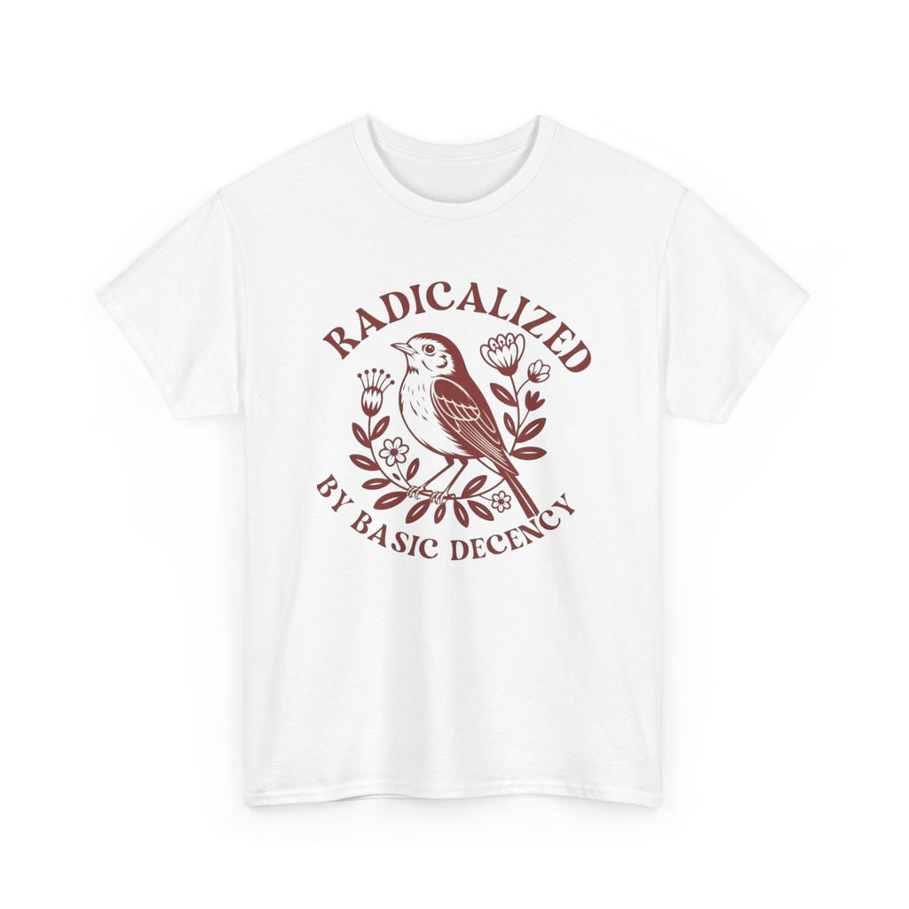 Radicalized by Basic Decency T-Shirt — Vintage Bird Graphic Tee