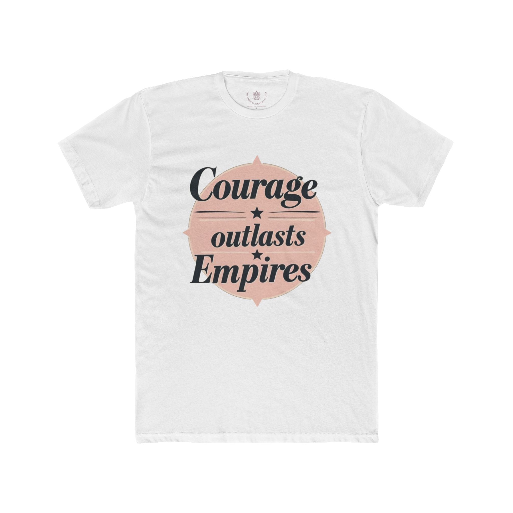 Courage Outlasts Empires Tee, Motivational Shirt for All Occasions, Unisex Gift, Casual Wear, Inspirational Apparel, Empowerment T-Shirt