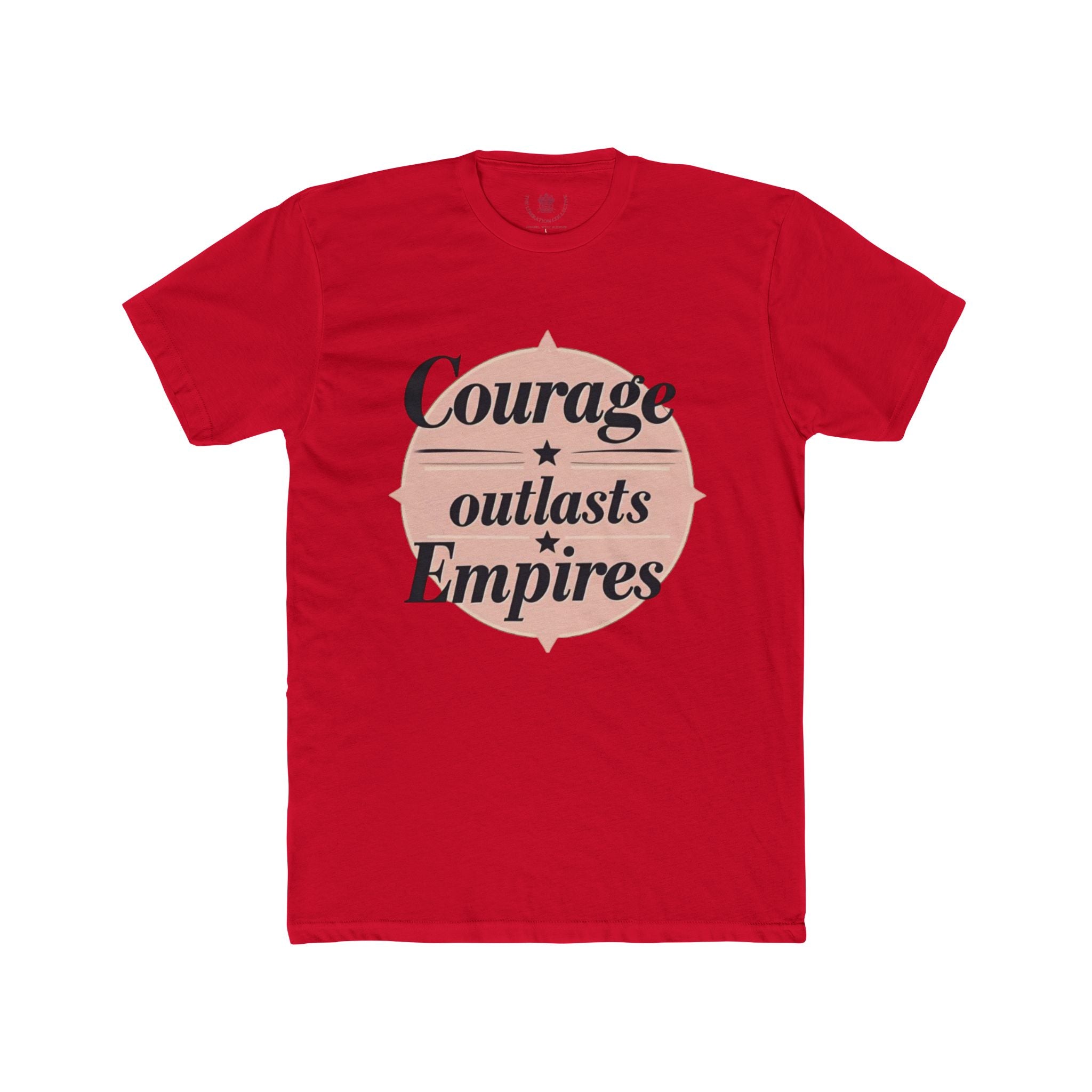 Courage Outlasts Empires Tee, Motivational Shirt for All Occasions, Unisex Gift, Casual Wear, Inspirational Apparel, Empowerment T-Shirt