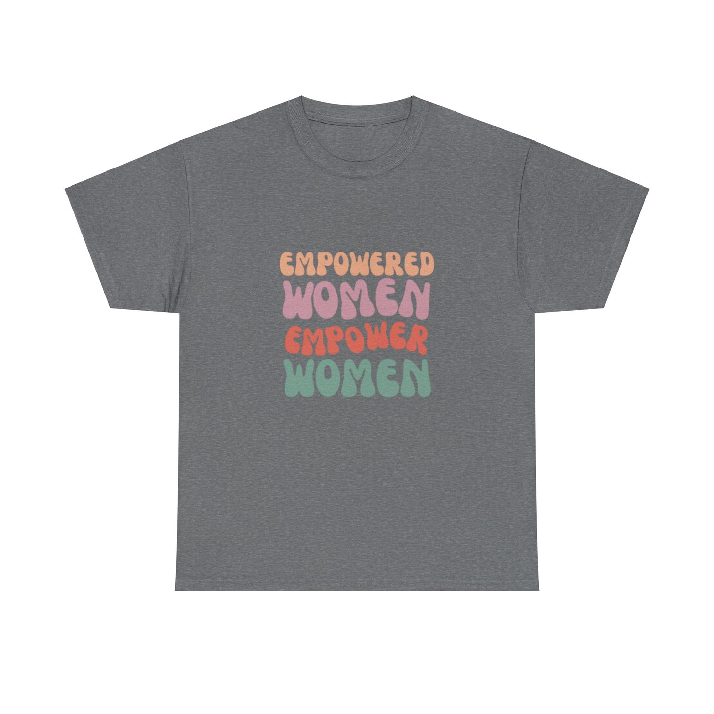 Empowered Women Empower Women Unisex Heavy Cotton Tee