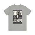 Born to Disrupt Tee