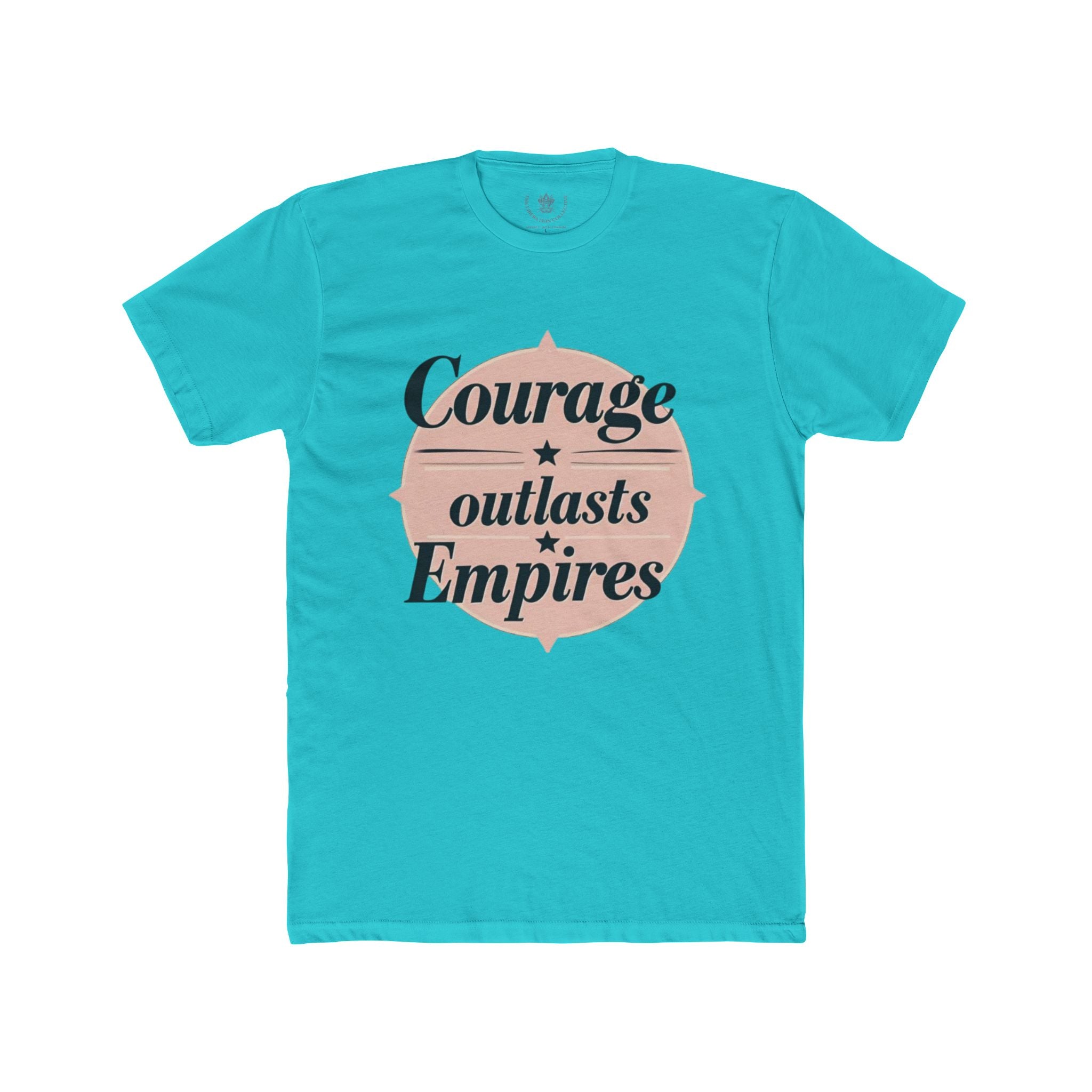 Courage Outlasts Empires Tee, Motivational Shirt for All Occasions, Unisex Gift, Casual Wear, Inspirational Apparel, Empowerment T-Shirt