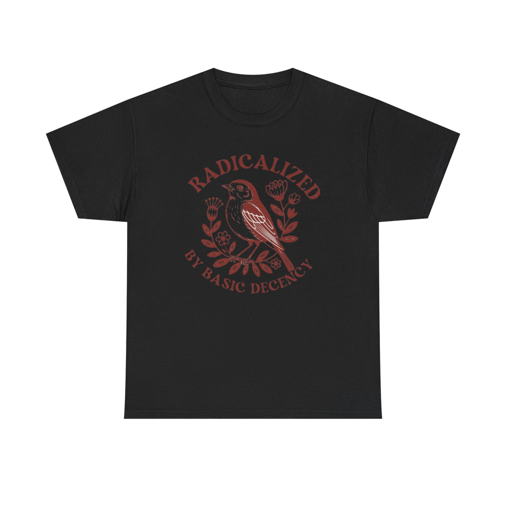 Radicalized by Basic Decency T-Shirt — Vintage Bird Graphic Tee