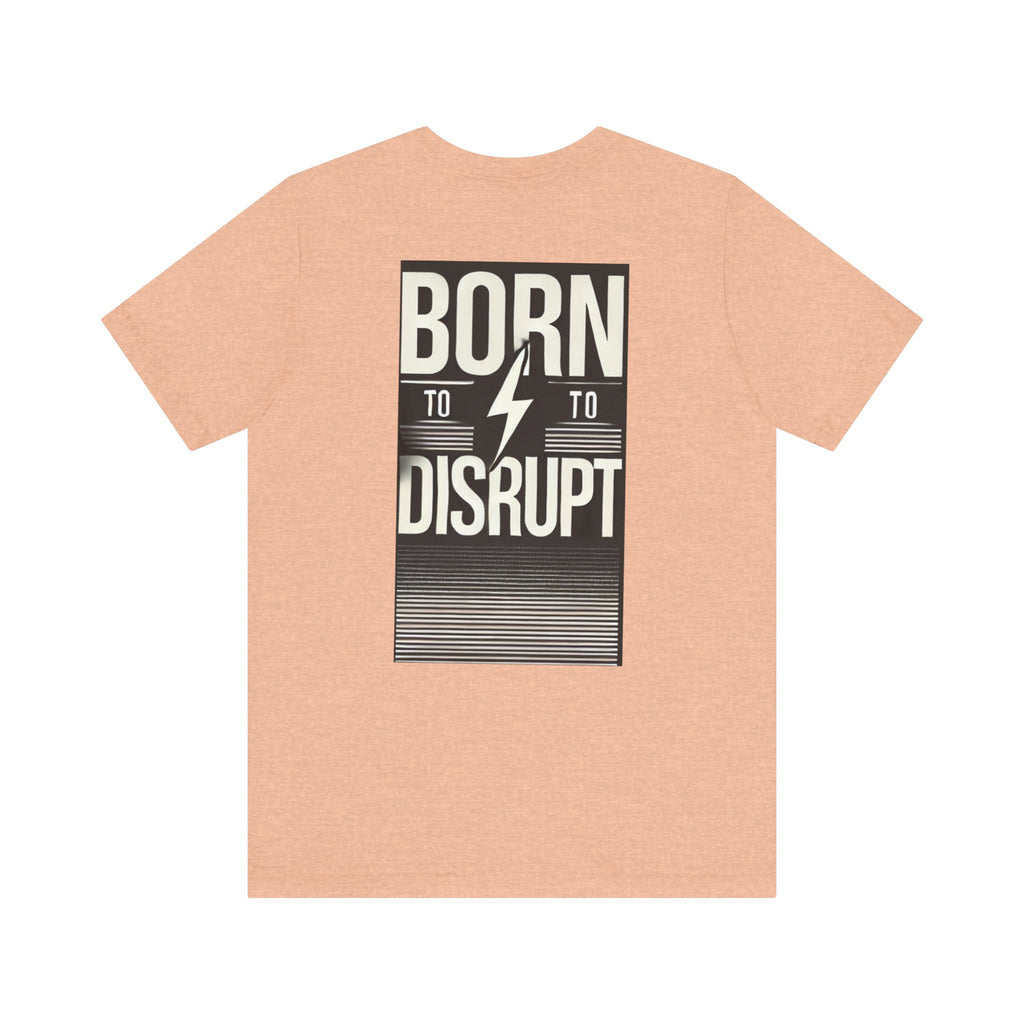 Born to Disrupt Tee
